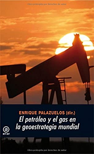 El Petróleo y el Gas en la Geoestrategia Mundial