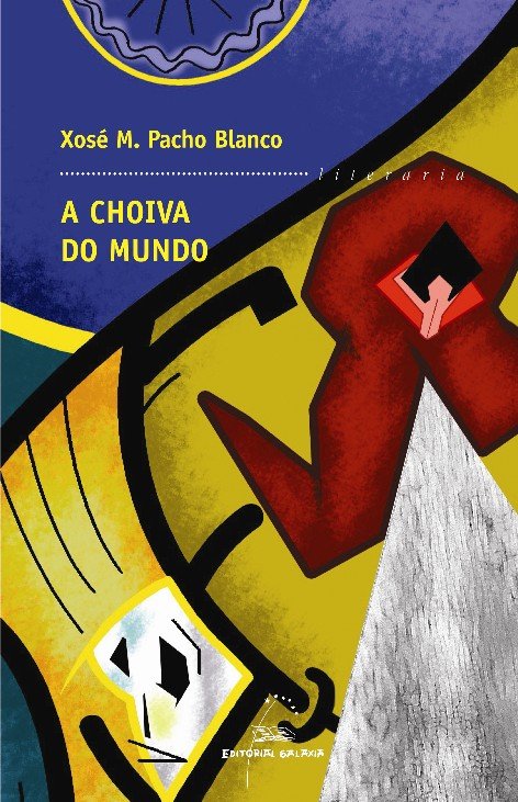 Choiva Do Mundo, a (Premio Torrente Ballester 2007)