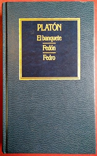 El Banquete ; Fedón ; Fedro