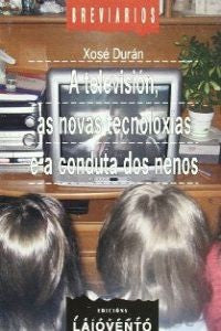A Televisión, As Novas Tecnoloxías e a Conducta Dos Nenos
