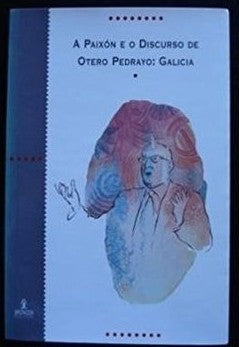 A Paixón e o Discurso de Otero Pedrayo