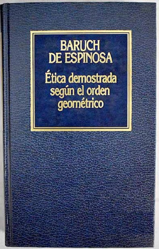 Etica Demostrada Según el Orden Geométrico...