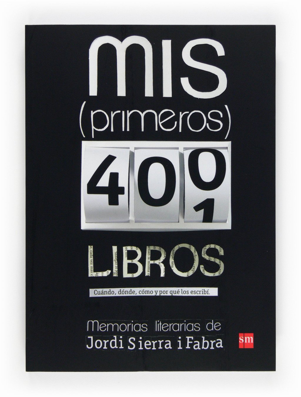 Mis (Primeros) 400 Libros: Memorias Literarias de Jordi Sierra i Fabra
