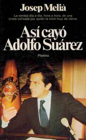 Así Cayó Adolfo Suárez