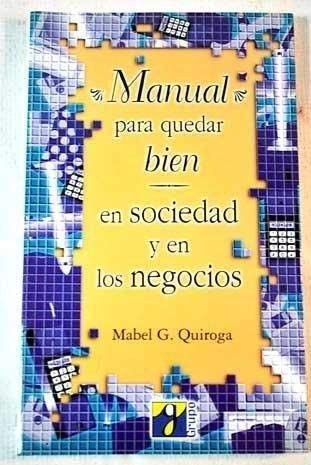 Manual para Quedar Bien en Sociedad y en los Negocios