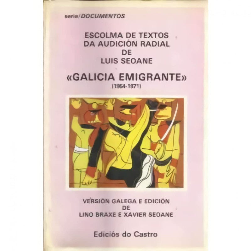 Galicia Emigrante. Escolma de Textos Da Audición Radial