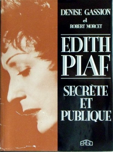 Edith Piaf Secrete Et Publique