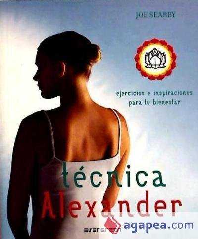 Tecnica Alexander. Ejercicios e Inspiraciones para