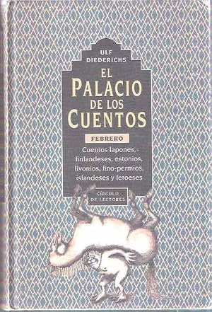 El Palacio de los Cuentos. Febrero. Cuentos Lapones, Estonios, Livonios, Fino-permios, Islandeses y Feroeses