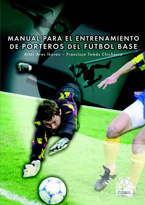 Manual para el Entrenamiento de Porteros de Fútbol Base