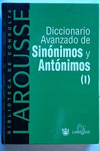 Diccionario Avanzado de Sinonimos y Antonimos. Tomo i