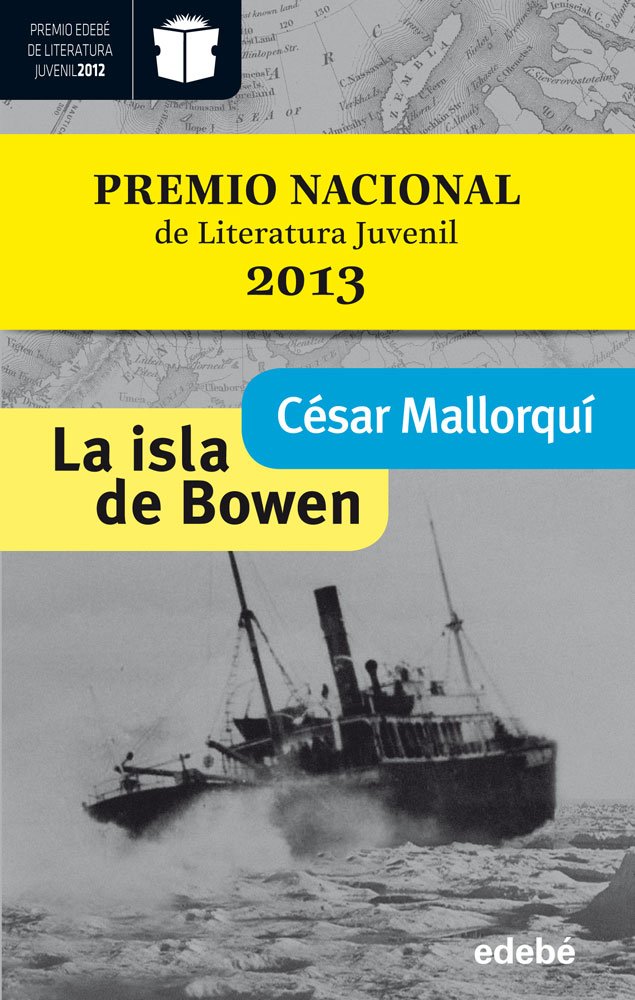 La Isla de Bowen (Premio Nacional de Literatura Infantil y Juvenil 2013-premio Edebé 2012)
