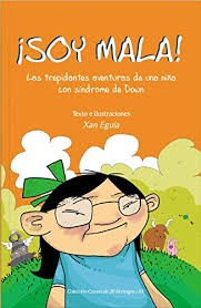 ¡Soy Mala!, las Trepidantes Aventuras de una Niña con Síndrome de Down