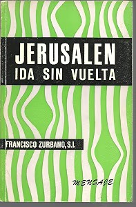 Jerusalén. Ida Sin Vuelta