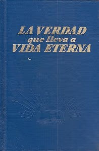 La Verdad Que Lleva a Vida Eterna