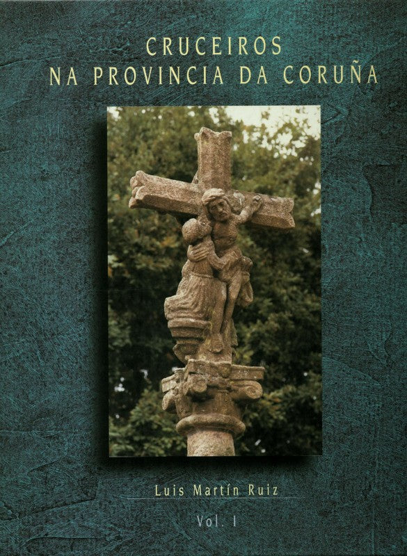 Cruceiros Na Provincia Da Coruña Volumen I(abegondo, Ames, Ares..)