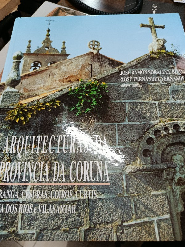 Arquitecturas Da Provincia Da Coruña, Volumen XVI: Aranga, Cesuras, Coirós, Curtis, Oza..