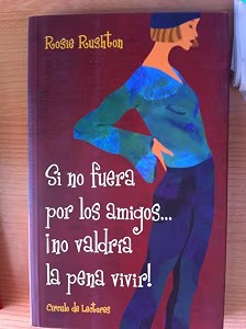 Si No Fuera por los Amigos...¡no Valdría la Pena Vivir!