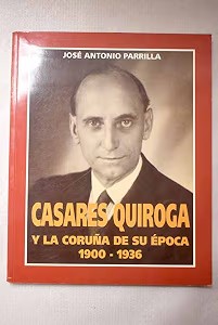 Casares Quiroga y la Coruña de Su Época, 1900-1936