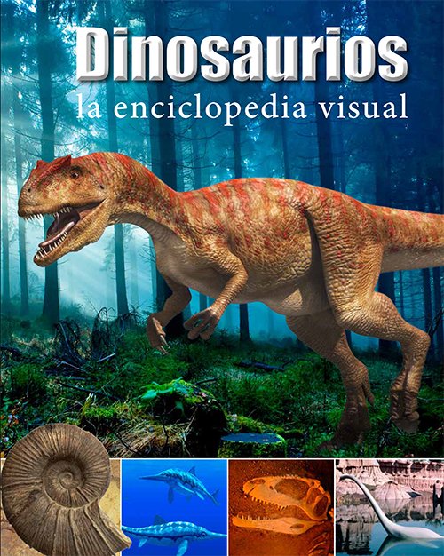 Dinosaurios. la Enciclopedia Visual