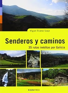 Senderos y Caminos. 35 Rutas Inéditas por Galicia