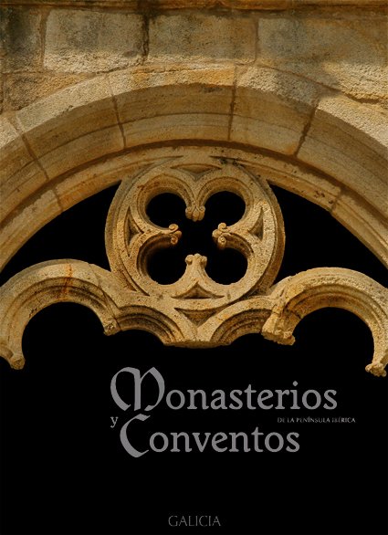 Monasterios y Conventos de la Península Ibérica.: Galicia VI