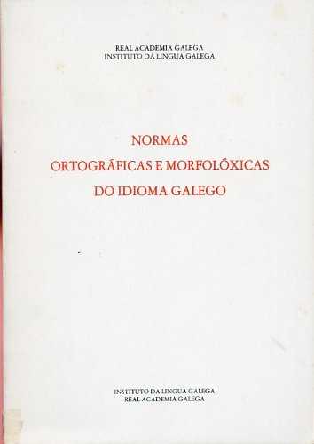 Normas Ortográficas e Morfolóxicas Do Idioma Galego