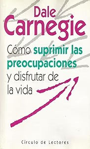Cómo Suprimir las Preocupaciones y Disfrutar de la Vida