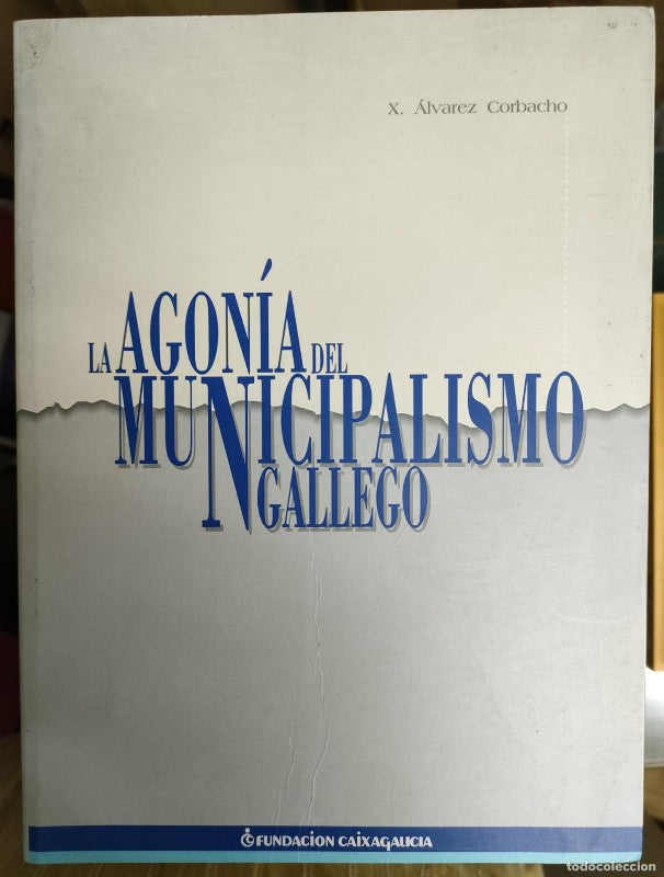 La Agonía del Municipalismo Gallego