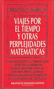 Viajes por el Tiempo y Otras Perplejidades Matemáticas