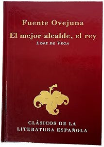 Fuenteovejuna ; el Mejor Alcalde, el Rey