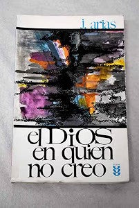 El Dios en Quien No Creo