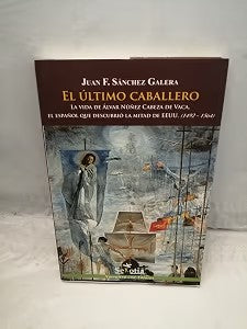 Último Caballero. VI de Alvar Núñez Cabeza de Vaca