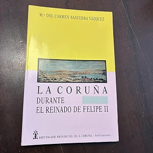 La Coruña Durante el Reinado de Felipe II