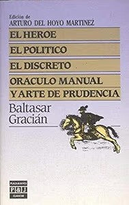 El Héroe. el Político. el Discreto. Oráculo Manual y Arte de Prude