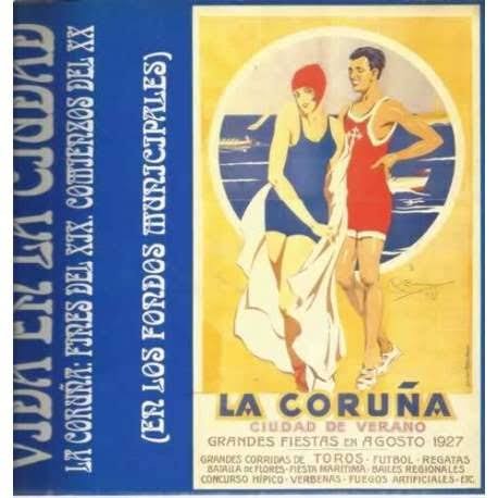 Vida en la Ciudad: la Coruña, Fines del XIX, Comienzos del XX