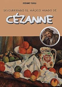 Cézanne : Descubriendo el Mágico Mundo de Cézanne