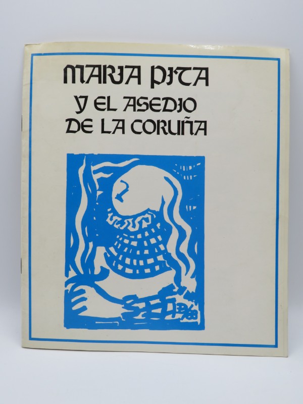 María Pita y el Asedio de la Coruña : IV Centenario
