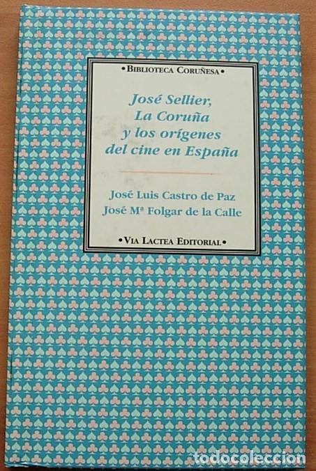 José Sellier; la Coruña y los Orígenes del Cine
