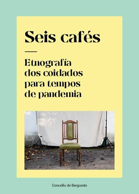 Seis Cafés. Etnografía Dos Coidados para Tempos de Pandemia