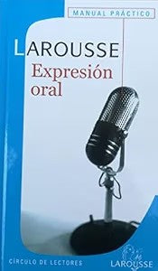 Expresión Oral (Manual Práctico Larousse)