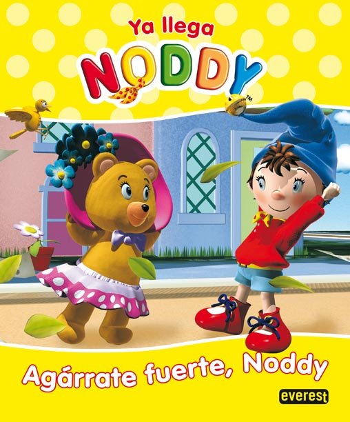 Ya Llega Noddy. Agárrate Fuerte, Noddy