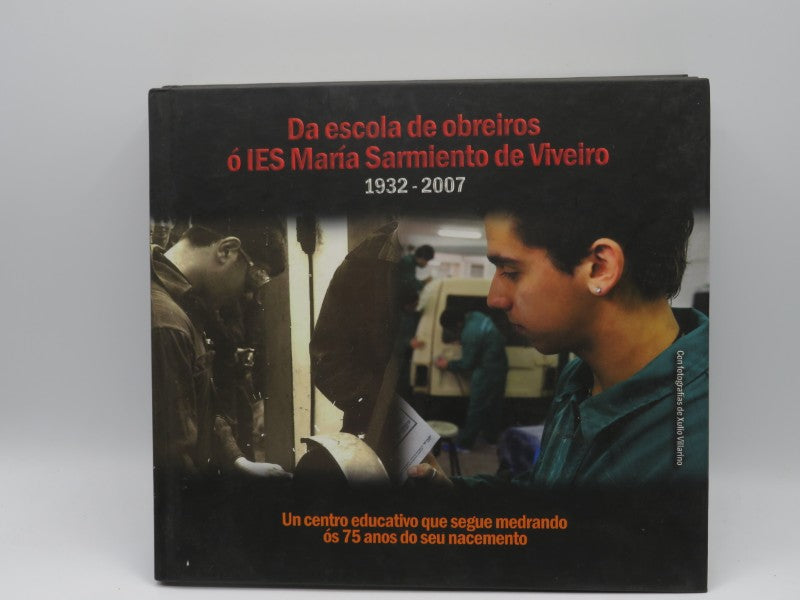 Da Escola de Obreiros Ó Ies María Sarmiento de Viveiro 1932-2007