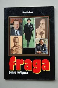 Fraga, Genio y Figura [firmando por D. Manuel Fraga Iribarne]