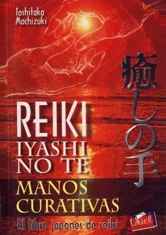Reiki Iyashi No Te: Manos Curativas. el Libro Japonés del Reiki