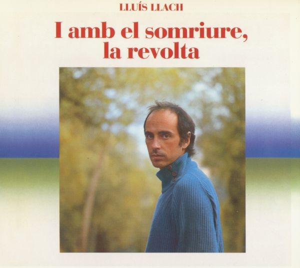 Lluís Llach – i amb el Somriure, la Revolta