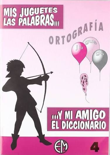 Mis Juguetes, las Palabras y MI Amigo el Diccionario
