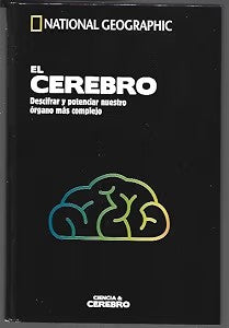 El Cerebro: Descifrar y Potenciar Nuestro Órgano Más Complejo