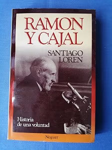 Ramón y Cajal. Historia de una Voluntad