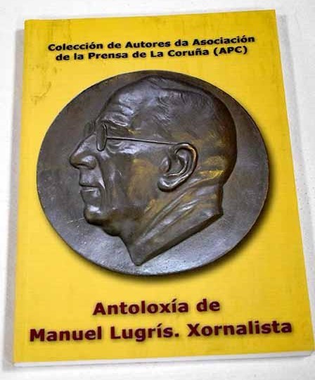 Antoloxía de Manuel Lugrís Freire. Xornalista